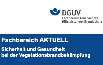 DGUV, AK Waldbrand des DFV und @fire - Internationaler Katastrophenschutz veröffentlichen "Sicherheit und Gesundheit bei der Vegetationsbrandbekämpfung"
